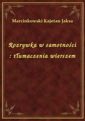 Rozrywka w samotności : tłumaczenia wierszem – ebook