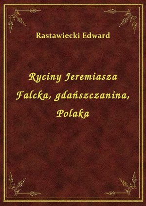 Ryciny Jeremiasza Falcka, gdańszczanina, Polaka – ebook