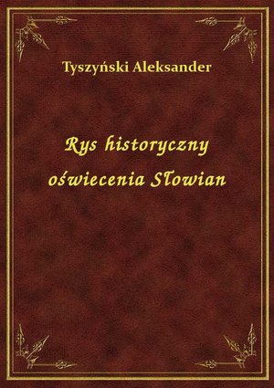 Rys historyczny oświecenia Słowian – ebook