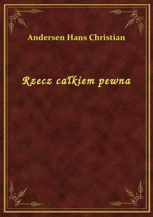 Rzecz całkiem pewna – ebook