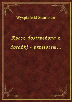 Rzecz dostrzeżona z dorożki - przelotem... – ebook