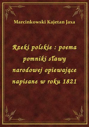 Rzeki polskie : poema pomniki sławy narodowej opiewające napisane w roku 1821 – ebook