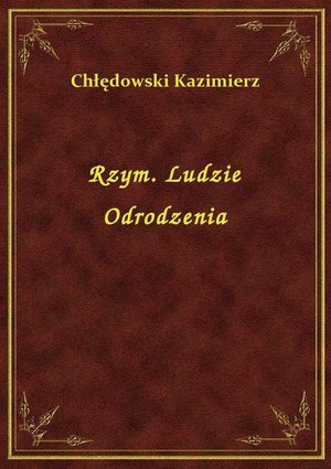 Rzym. Ludzie Odrodzenia – ebook