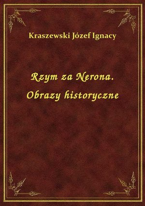 Rzym za Nerona. Obrazy historyczne – ebook