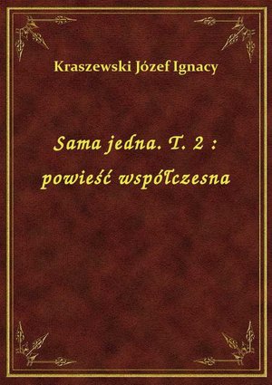 Sama jedna. T. 2 : powieść współczesna – ebook