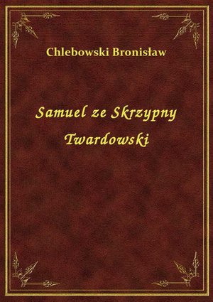 Samuel ze Skrzypny Twardowski – ebook