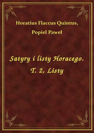 Satyry i listy Horacego. T. 2, Listy – ebook