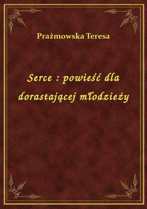 Serce : powieść dla dorastającej młodzieży – ebook