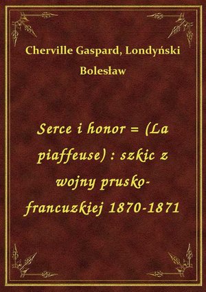 Serce i honor = (La piaffeuse) : szkic z wojny prusko-francuzkiej 1870-1871 – ebook