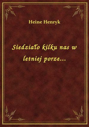 Siedziało kilku nas w letniej porze... – ebook