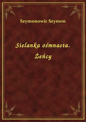 Sielanka ośmnasta. Żeńcy – ebook