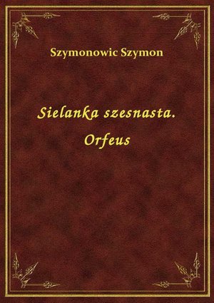 Sielanka szesnasta. Orfeus – ebook