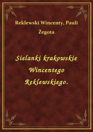 Sielanki krakowskie Wincentego Reklewskiego. – ebook