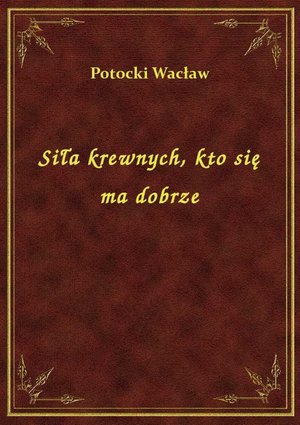 Siła krewnych, kto się ma dobrze – ebook