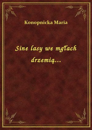 Sine lasy we mgłach drzemią... – ebook
