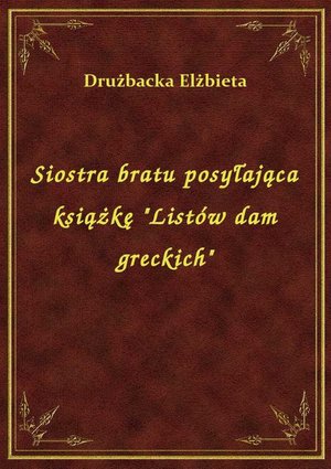 Siostra bratu posyłająca książkę "Listów dam greckich" – ebook