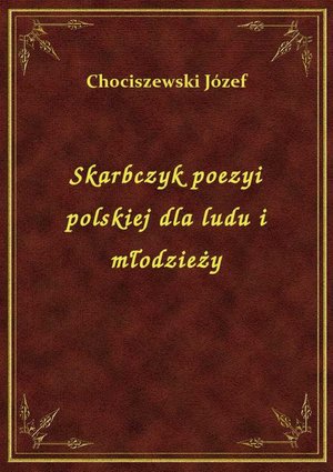 Skarbczyk poezyi polskiej dla ludu i młodzieży – ebook