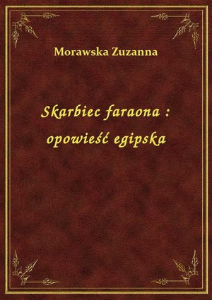 Skarbiec faraona : opowieść egipska – ebook