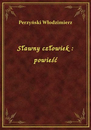 Sławny człowiek : powieść – ebook