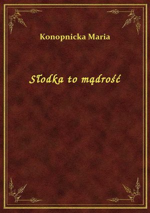 Słodka to mądrość – ebook
