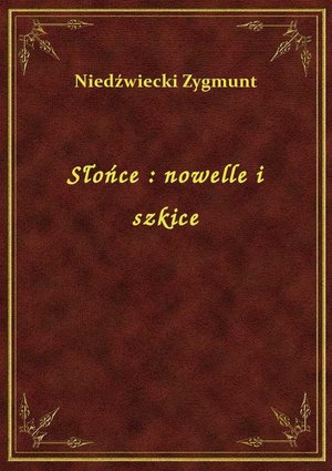 Słońce : nowelle i szkice – ebook