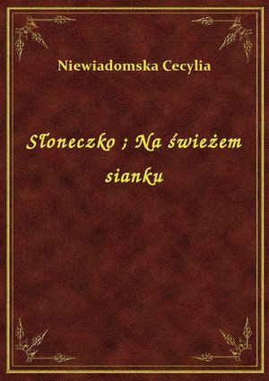 Słoneczko. Na świeżem sianku – ebook