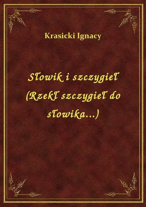 Słowik i szczygieł (Rzekł szczygieł do słowika...) – ebook