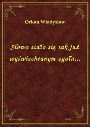 Słowo stało się tak już wyświechtanym zgoła... – ebook