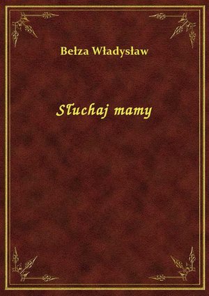 Słuchaj mamy – ebook