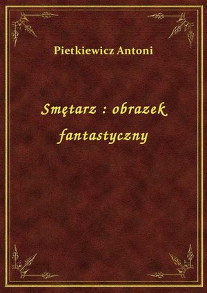Smętarz : obrazek fantastyczny – ebook