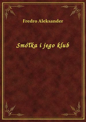 Smółka i jego klub – ebook