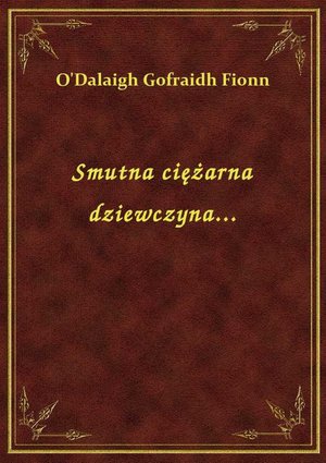 Smutna ciężarna dziewczyna... – ebook
