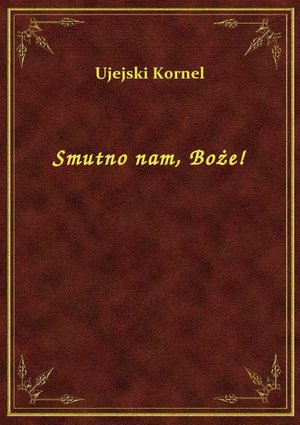 Smutno nam, Boże! – ebook