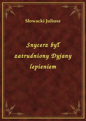 Snycerz był zatrudniony Dyjany lepieniem – ebook