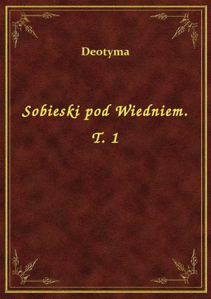 Sobieski pod Wiedniem. T. 1 – ebook