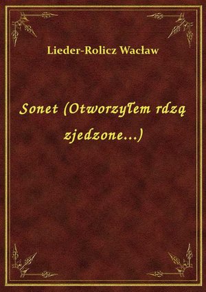 Sonet (Otworzyłem rdzą zjedzone...) – ebook