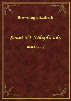 Sonet VI (Odejdź ode mnie...) – ebook