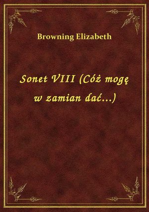 Sonet VIII (Cóż mogę w zamian dać...) – ebook