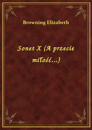 Sonet X (A przecie miłość...) – ebook