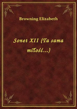 Sonet XII (Ta sama miłość...) – ebook