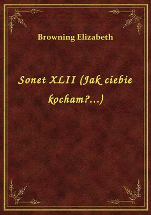 Sonet XLII (Jak ciebie kocham?...) – ebook