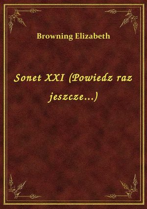 Sonet XXI (Powiedz raz jeszcze...) – ebook