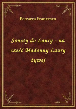 Sonety do Laury - na cześć Madonny Laury żywej – ebook