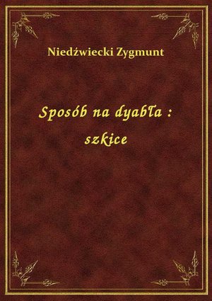 Sposób na dyabła : szkice – ebook