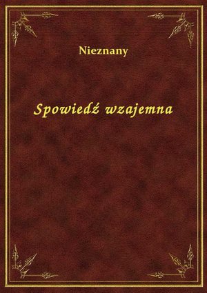 Spowiedź wzajemna – ebook