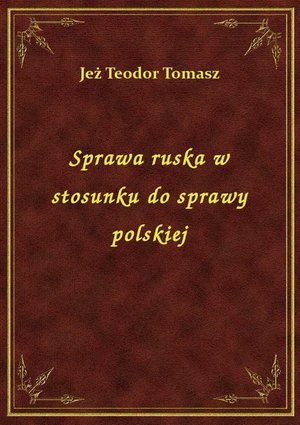 Sprawa ruska w stosunku do sprawy polskiej – ebook