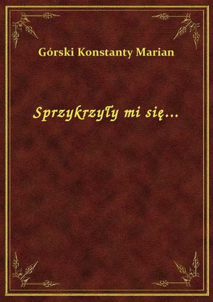 Sprzykrzyły mi się... – ebook