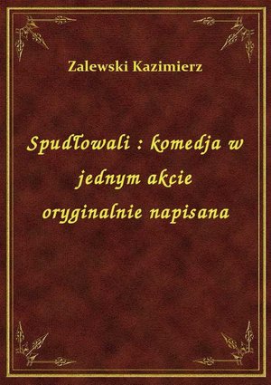Spudłowali : komedja w jednym akcie oryginalnie napisana – ebook