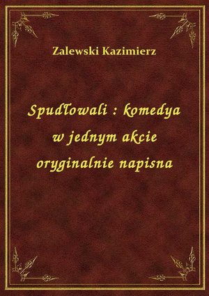Spudłowali : komedya w jednym akcie oryginalnie napisna – ebook