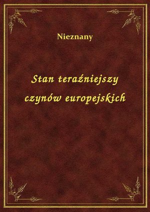 Stan teraźniejszy czynów europejskich – ebook
